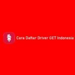 Cara Daftar Driver GET Indonesia