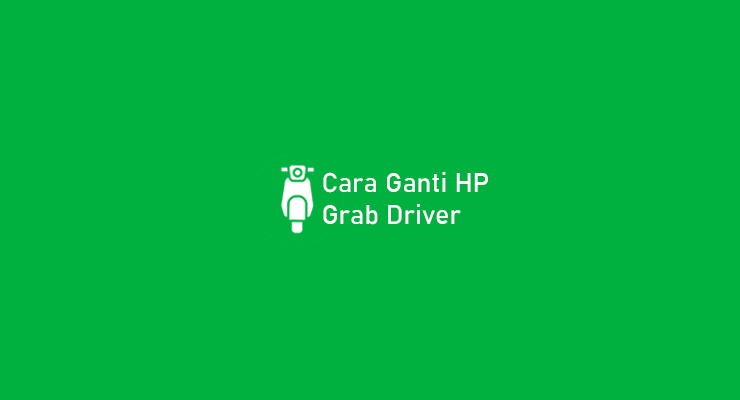 Cara Ganti HP Grab Driver