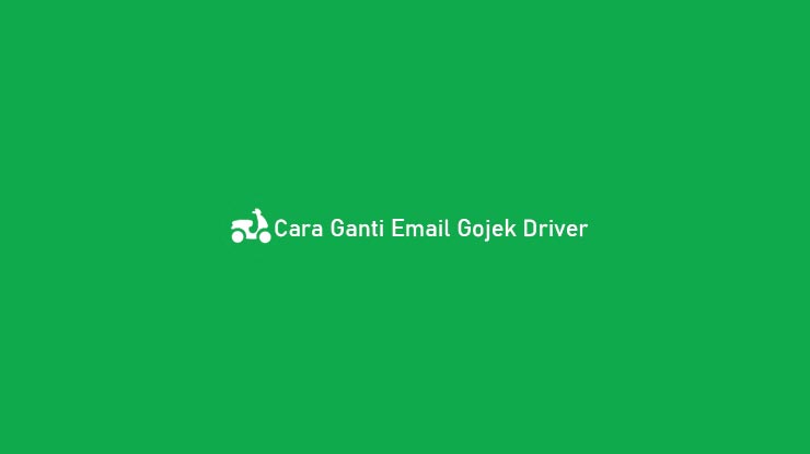 Cara Ganti Email Gojek Driver