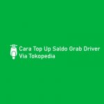 Cara Top Up Saldo Grab Driver Via Tokopedia