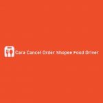 Cara Cancel Order Shopee Food Driver