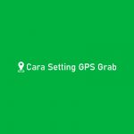 Cara Setting GPS Grab