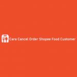 Cara Cancel Order Shopee Food Customer