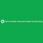 Cara Transfer PayLater Gojek ke Rekening
