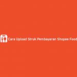 Cara Upload Struk Pembayaran Shopee Food