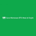 Cara Memesan BTS Meal di Gojek