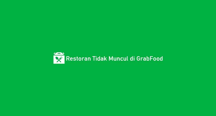 Restoran Tidak Muncul di GrabFood