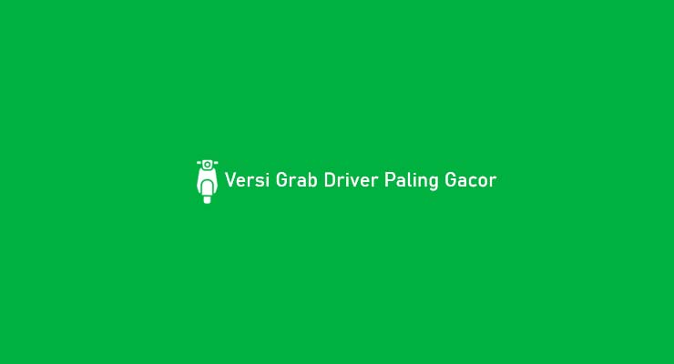 Versi Grab Driver Paling Gacor