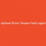 Aplikasi Driver Shopee Food Logout Sendiri