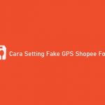 Cara Setting Fake GPS Shopee Food