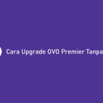 Cara Upgrade OVO Premier Tanpa KTP