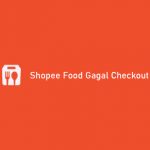 Shopee Food Gagal Checkout