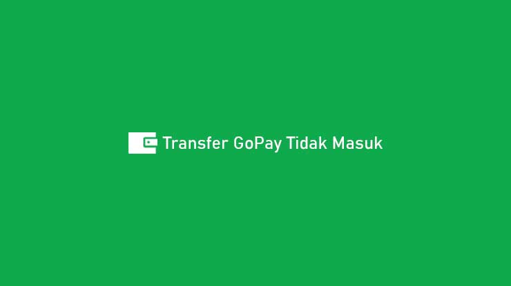 Transfer GoPay Tidak Masuk