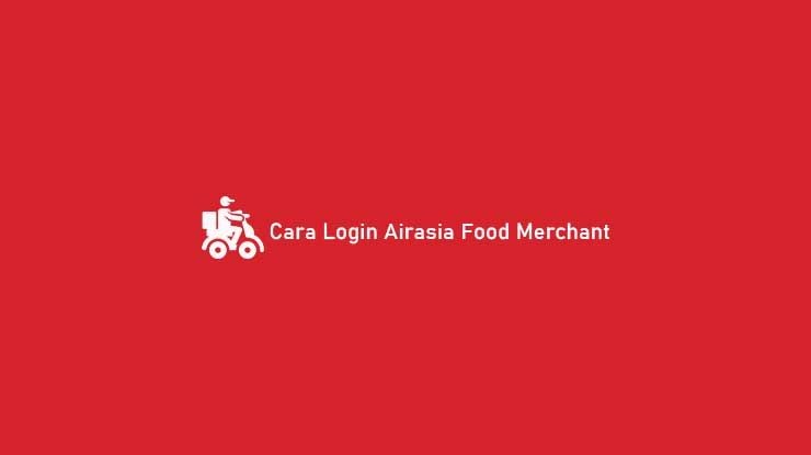 Cara Login Airasia Food Merchant