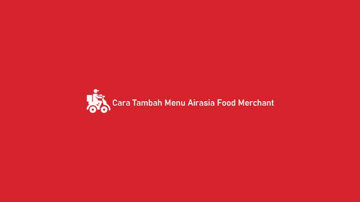 Cara Tambah Menu Airasia Food Merchant