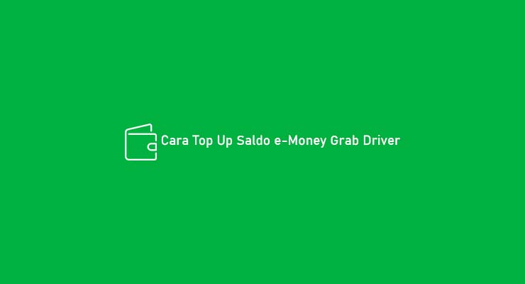 Cara Top Up Saldo e Money Grab Driver