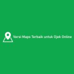 Versi Maps Terbaik untuk Ojek Online