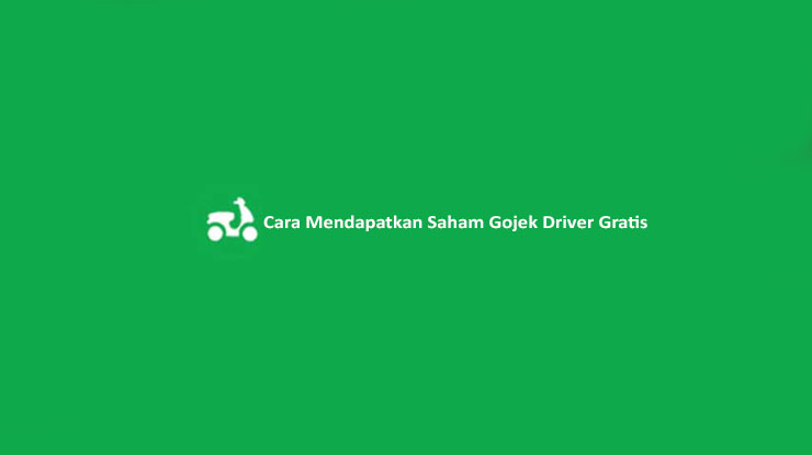 Cara Mendapatkan Saham Gojek Driver Gratis