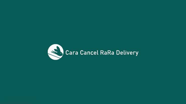 Cara Cancel RaRa Delivery