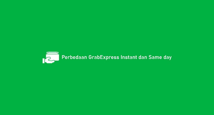Perbedaan GrabExpress Instant dan Same day