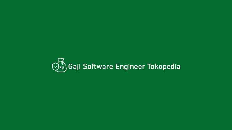 Gaji Software Engineer Tokopedia