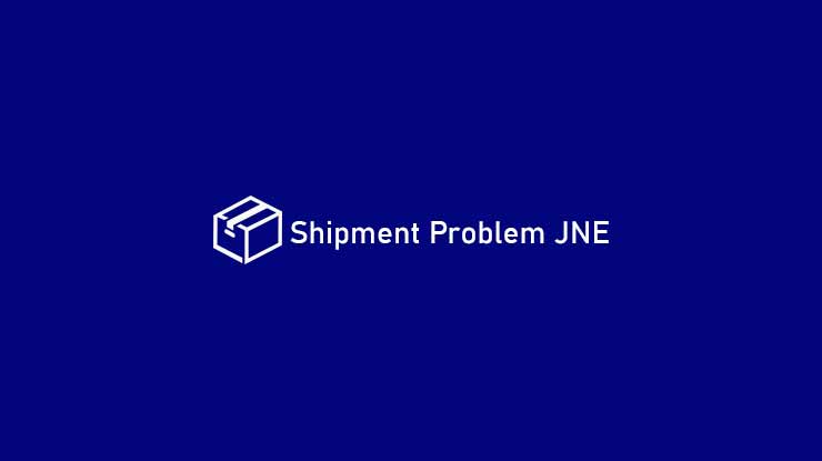 Shipment Problem JNE