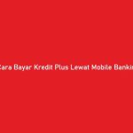 Cara Bayar Kredit Plus Lewat Mobile Banking BNI