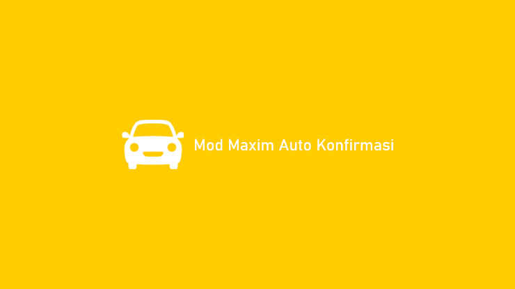 Mod Maxim Auto Konfirmasi