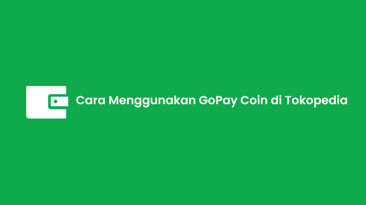 Cara Menggunakan GoPay Coin di Tokopedia