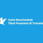 Cara Reschedule Tiket Pesawat di Traveloka