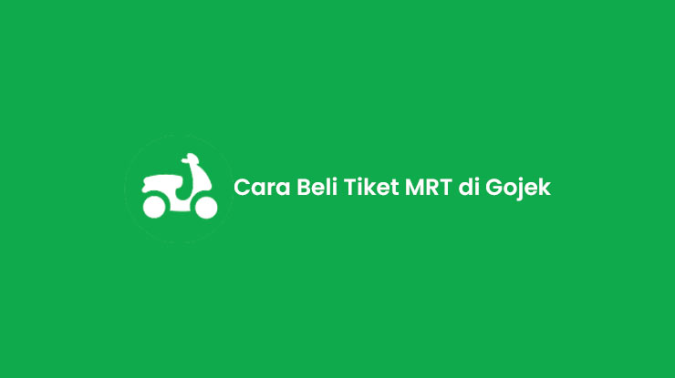 Cara Beli Tiket MRT di Gojek